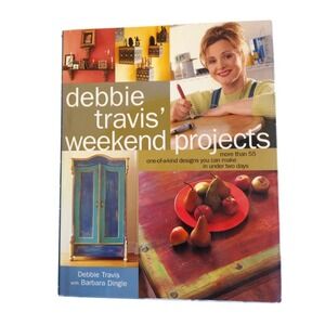 Debbie Travis' Weekend‎ Projects More Than 55 One-of-a-Kind Designs You Can Make